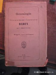 von Chrismar, Eugen  Genealogie des Gesammthauses Baden vom 16. Jahrhundert bis heute 
