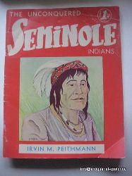 Peithmann, Irvin M.  The Unconquered Seminole Indians (Pictorial History of the Seminole Indians) 