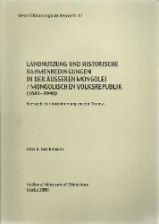 Barkmann, Udo B.  Landnutzung und historische Rahmenbedingungen in der usseren Mongolei / Mongolischen Volksrepublik (1691-1940) (Versuch der Annherung an ein Thema) 