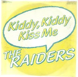 The Raiders  Kiddy, Kiddy Kiss me (Single 45 UpM) 