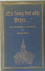 Raff, Helene  So lang der alte Peter... (Ein Alt-Mnchner Stadtbuch) 
