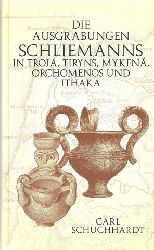 Schuchhardt, Carl  Schliemanns Ausgrabungen in Troja, Tiryns, Mykenä, Orchomenos und Ithaka 