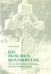 Gsnger, Hans  Die irischen Hochkreuze (Ihre Geschichte, ihre Verbreitung u. ihre Formgeheimnisse) 