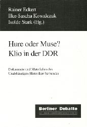 Eckert, Rainer [Hrsg.]  Hure oder Muse? (Klio in der DDR ; Dokumente und Materialien des Unabhngigen Historiker-Verbandes) 