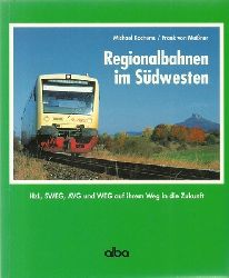Kochems, Michael und Frank von Meißner  Regionalbahnen im Südwesten (Hzl, SWEG, AVG und WEG auf ihrem Weg in die Zukunft / Michael Kochems) 