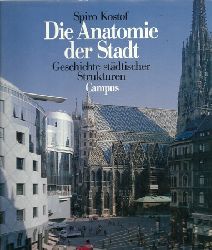 Kostof, Spiro; Richard Tobias und Thomas [Red.] Steiner  Die Anatomie der Stadt (Geschichte stdtischer Strukturen) 