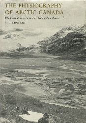Bird, John Brian  Physiography of Arctic Canada (With Special Reference to the Area South of Perry Channel) 