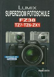 Spth, Frank  Lumix-Superzoom-Fotoschule (FZ38, TZ7/6, ZX1) 