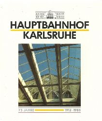 Lindemann, Klaus E. R. [Hrsg.] und Egon [Mitverf.] Martin  75 [Fnfundsiebzig] Jahre Hauptbahnhof Karlsruhe (1913 - 1988) 