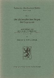 Ungerer, E.  Die philosohischen Fragen der Gegenwart (Ansprache gehalten an der TH Fridericiana Karlsruhe am 24. Juni 1950) 
