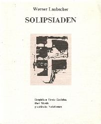 Laubscher, Werner  Solipsiaden (Graphiken, Texte, Gedichte ber Musik, graph. Notationen) 