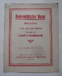 Kleinbardt, Ernst S. (Samuel) und Leo (Text) Heller  sterreichischer Husar (Walzerlied, Ausgabe fr Gesang und Klavier) 