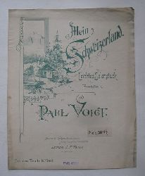 Voigt, Paul  Mein Schweizerland Op. 8 (Leichtes Salonstck fr Pianoforte) 