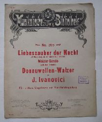 Ivanovici, J.  Liebeszauber der Nacht v. F. Linke (Walzer-Rondo nach dem beliebten Donauwellen-Walzer fr mittlere Singstimme mit Pianofortebegleitung) 