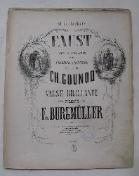 Burgmller, Frederic  Opera en Cinq Actes. Valse Brilliante pour Piano (Musique de Ch. Gounod) 