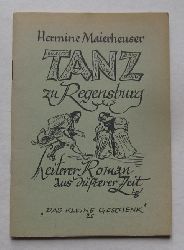 Maierhuser, Hermine  Tanz zu Regensburg (Fragment) (Heiterer Roman aus dsterer Zeit) 