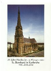 Pfarrgemeinde  100 Jahre Pfarrkirche Gemeinde St. Bernhard Karlsruhe 1901-2001/2002 