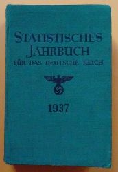 Statistischen Reichsamt (Hg.)  Statistisches Jahrbuch fr das Deutsche Reich Sechsundfnfzigster (56.) Jahrgang 1937 