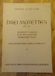 Strmer, Bruno  Drei Motetten Op. 133 (Fr gemischten Chor a Cappella) 