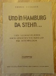 Strmer, Bruno  Und in Hamburg da stehn ... (Drei Seemannslieder nach Gedichten von Hans Leip fr Mnnerchor) 