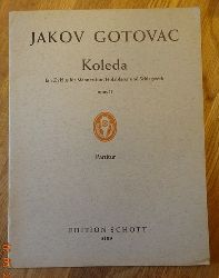 Gotovac, Jakov  Koleda (Ein Zyklus nach Texten jugoslawischer Volkslyrik  fr Mnnerchor, Holzblser und Schlagwerk Opus 11, Partitur) 
