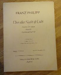 Philipp, Franz  Über aller Nacht ist Licht (Motette in drei Sätzen Opus 80; Gedichte von Emil Gött; Ausgbe A: für Männerchor) 