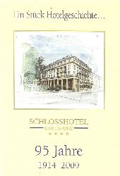 Brggemann, Karl  Ein Stck Hotelgeschichte... Schlosshotel Karlsruhe (95 Jahre 1914-2009) 
