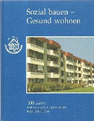 Ehret, Fritz  Sozial bauen - gesund wohnen (Die Chronik zum Jubilum 100 Jahre Mieter- und Bauverein Karlsruhe eG) 