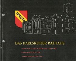 Stadtverwaltung  Das Karlsruher Rathaus. Erbaut 1805 - 1825 von Friedrich Weinbrenner, zerstrt im 2. Weltkrieg 1944/45, wiederaufgebaut 1948 / 55 