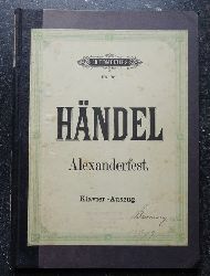 Hndel, Georg Friedrich  Alexanderfest oder Die Gewalt der Musik (No. 1-32) (Cantate; Klavierauszug v. F. Brissler) 