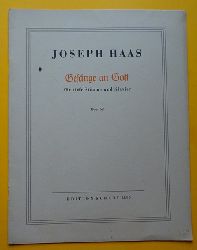Haas, Joseph  Gesnge an Gott Opus 68 (Sechs Gedichte von Jakob Kneip fr eine hohe Singstimme und Klavier) 