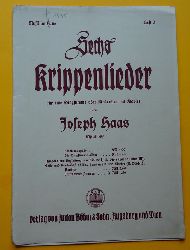 Haas, Joseph  Sechs Krippenlieder Opus 49 (Fr eine Singstimme oder Kinderchor mit Klavier) 