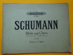 Schumann, Robert  Bilder aus Osten / Reflets d`Orient / Oriental-Pictures Opus 66 (Klavier zu vier Hnden rev. v. Alfred Drfel) 