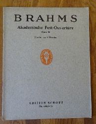 Brahms, Johannes  Akademische Fest-Ouvertre fr groes Orchester op. 80 (Fr Klavier zu 4 Hnden) 