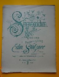 Stlzner, Edmund  Singvgelchen (Rondo fr Violine mit Pianofortebegleitung; Ausgabe fr Violine solo mit Quartettbegleitung) 