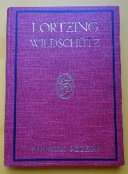 Lortzing, Albert  Der Wildschtz oder Die Stimme der Natur (Komische Oper in drei Akten; Klavierauszug, hg. Georg Richard Kruse) 