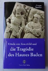 Bumiller, Casimir  Ursula von Rosenfeld und die Tragdie des Hauses Baden 