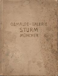 Sturm, A.  lgemlde Moderner Meister (Auktionskatalog Gemlde Galerie A. Sturm, Mnchen; [Auktion in Mnchen: Dienstag, den 24. Oktober 1911]) 