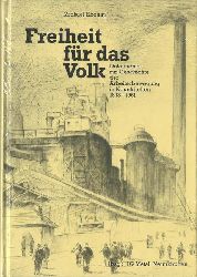Ebenau, Michael  Freiheit fr das Volk. Dokumente zur Arbeiterbewegung in Neunkirchen 1848-1961 (Anmerkung: Neunkirchen im Saarland) 