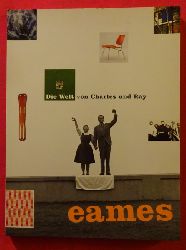 Eames, Charles (Ill.); Donald Albrecht und Diana (Hrsg.) Murphy  Die Welt von Charles & Ray Eames [diese Publikation begleitet eine internationale Wanderausstellung] 