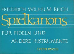 Reich, Friedrich Wilhelm  Spielkanons fr Fideln und andere Instrumente 