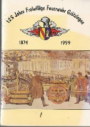 ohne Autor  125 Jahre Freiwillige Feuerwehr Grtzingen 1874-1999 (Festschrift) 