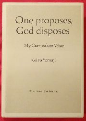 Yamaji, Keizo  One proposes, God disposes (My Curriculum Vitae) (Text english - Japanese) 
