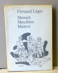 Leger, Fernand  3 Titel / 1. Mensch Maschine Malerei (bersetzt und eingeleitet von Robert Fglister) 