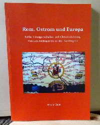 Zeus, Marlis  Rom, Ostrom und Europa (Frhe Errungenschaften und Christianisierung. Von den Anfngen bis zu den Karolingern) 