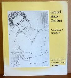 Brandenburger-Eisele, Gerlinde  Gretel Haas-Gerber (Zeichnungen und Aquarelle 1922 bis 1993. Ausstellung Museum im Ritterhaus Offenburg) 
