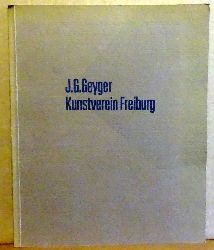 Geyger, Johann Georg  Johann Georg Geyger (Katalog zur Ausstellung im Kunstverein Freiburg, 26.5. - 25.6.1989) 