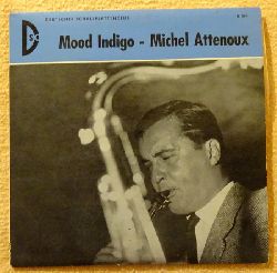 Attenoux, Michel  Mood Indigo (Single-Platte 45Umin) 