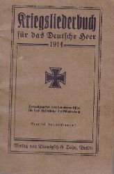 ohne Autor  Kriegsliederbuch fr das Deutsche Heer 1914 (Herausgegeben von der Kommission fr das Kaiserliche Volksliederbuch.) 