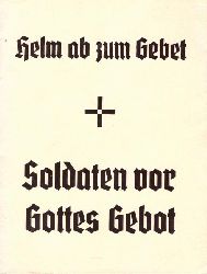 Fichtner, Johannes  Helm ab zum Gebet (Soldaten vor Gott) 